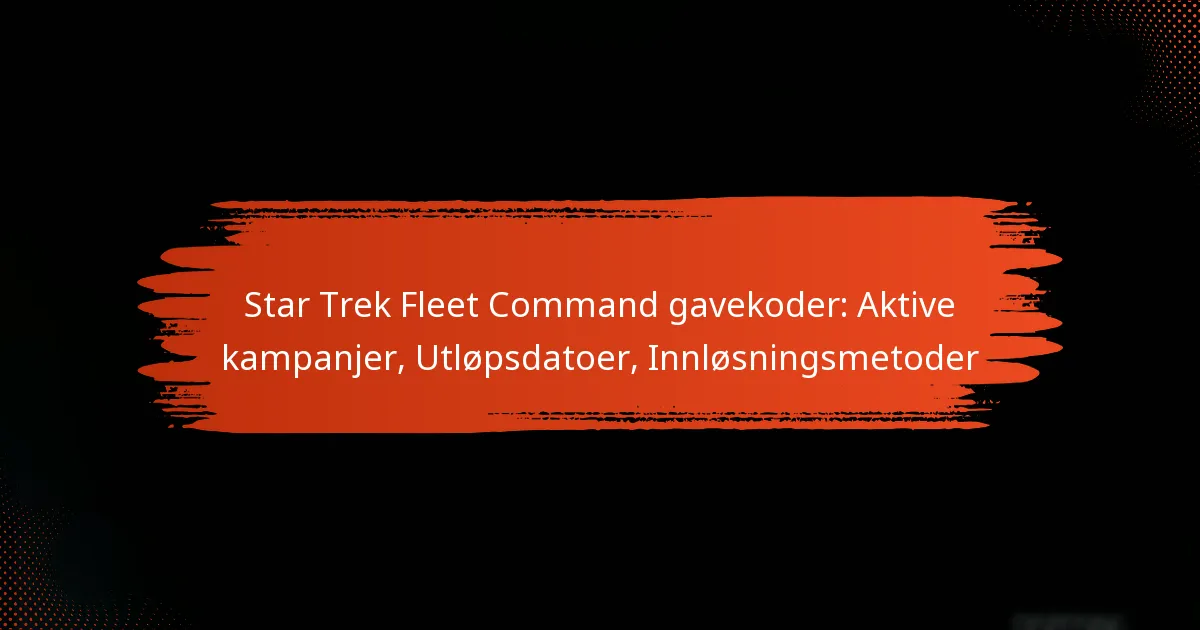 Star Trek Fleet Command gavekoder: Aktive kampanjer, Utløpsdatoer, Innløsningsmetoder