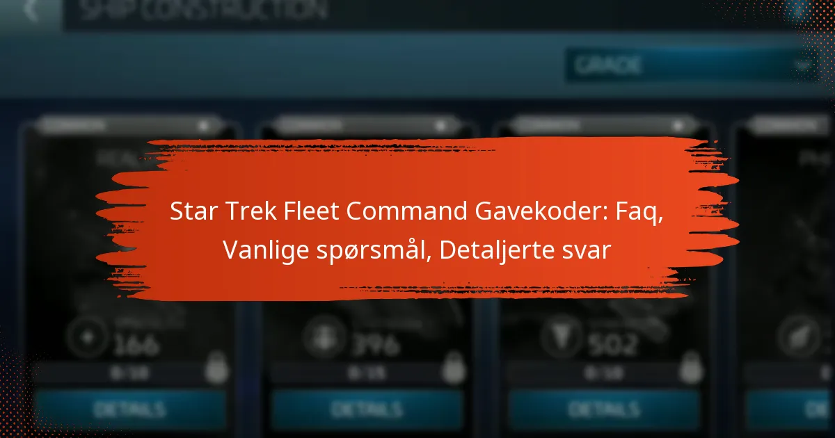 Star Trek Fleet Command Gavekoder: Faq, Vanlige spørsmål, Detaljerte svar