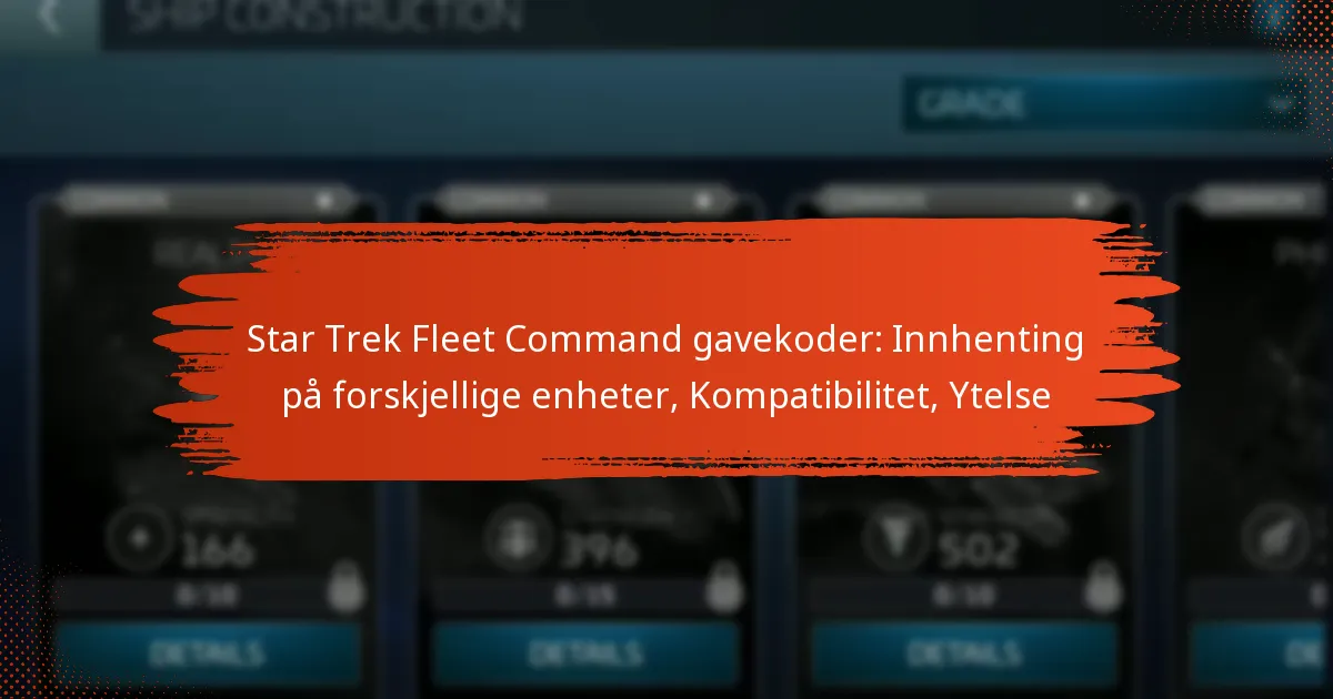 Star Trek Fleet Command gavekoder: Innhenting på forskjellige enheter, Kompatibilitet, Ytelse