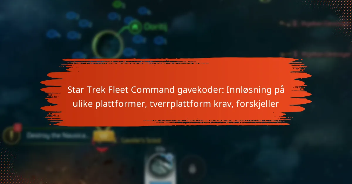 Star Trek Fleet Command gavekoder: Innløsning på ulike plattformer, tverrplattform krav, forskjeller