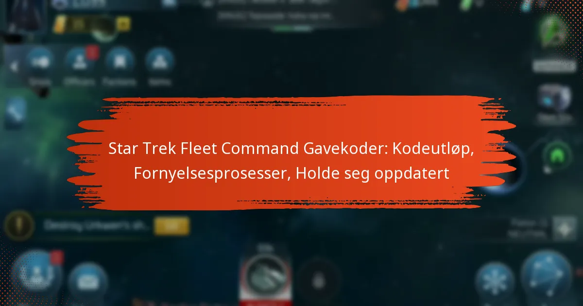 Star Trek Fleet Command Gavekoder: Kodeutløp, Fornyelsesprosesser, Holde seg oppdatert