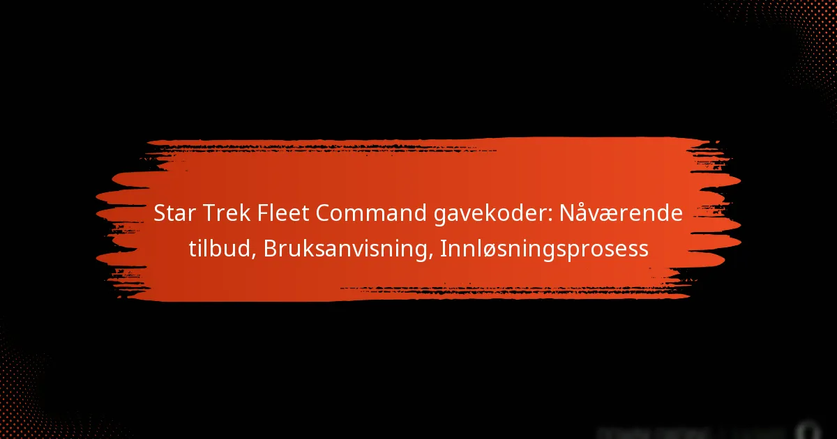 Star Trek Fleet Command gavekoder: Nåværende tilbud, Bruksanvisning, Innløsningsprosess