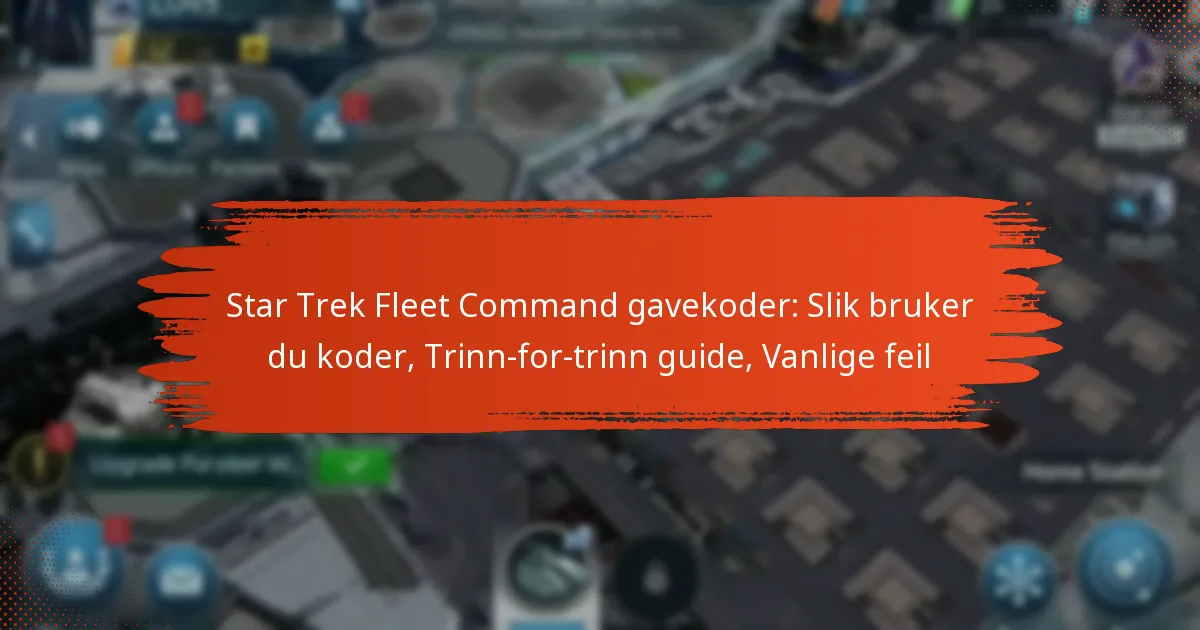 Star Trek Fleet Command gavekoder: Slik bruker du koder, Trinn-for-trinn guide, Vanlige feil