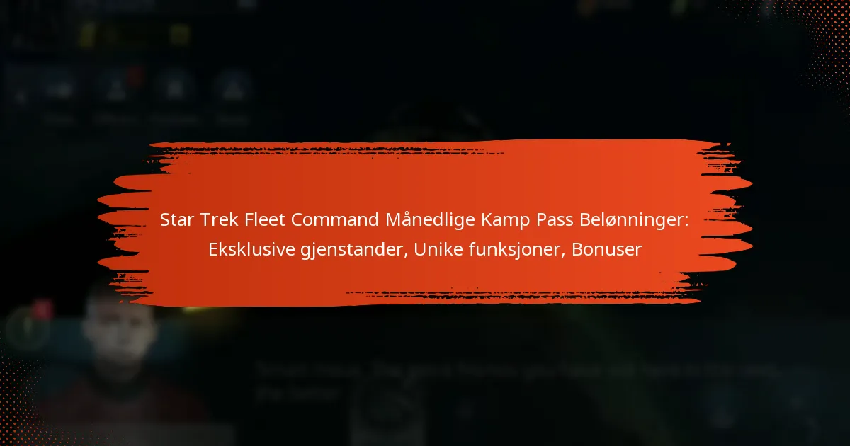 Star Trek Fleet Command Månedlige Kamp Pass Belønninger: Eksklusive gjenstander, Unike funksjoner, Bonuser