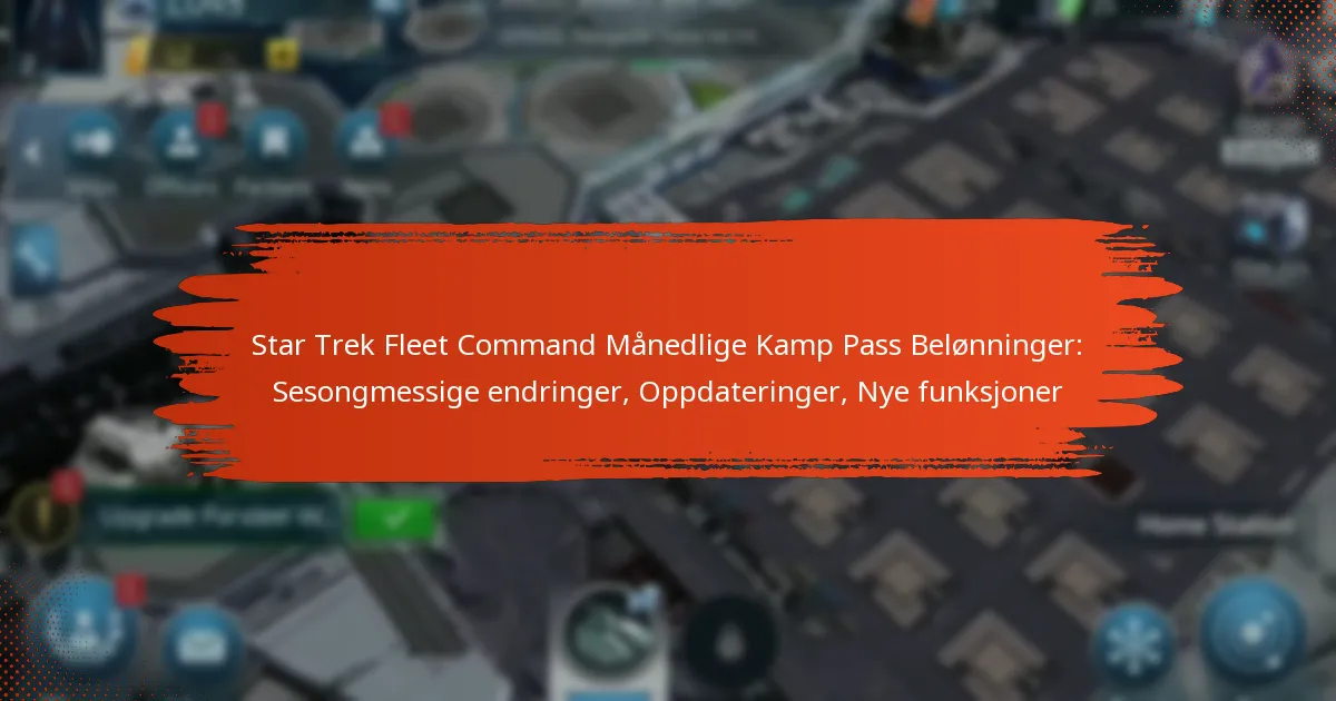 Star Trek Fleet Command Månedlige Kamp Pass Belønninger: Sesongmessige endringer, Oppdateringer, Nye funksjoner