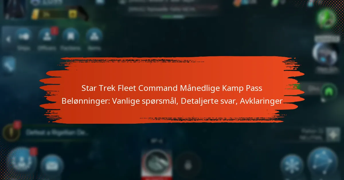 Star Trek Fleet Command Månedlige Kamp Pass Belønninger: Vanlige spørsmål, Detaljerte svar, Avklaringer