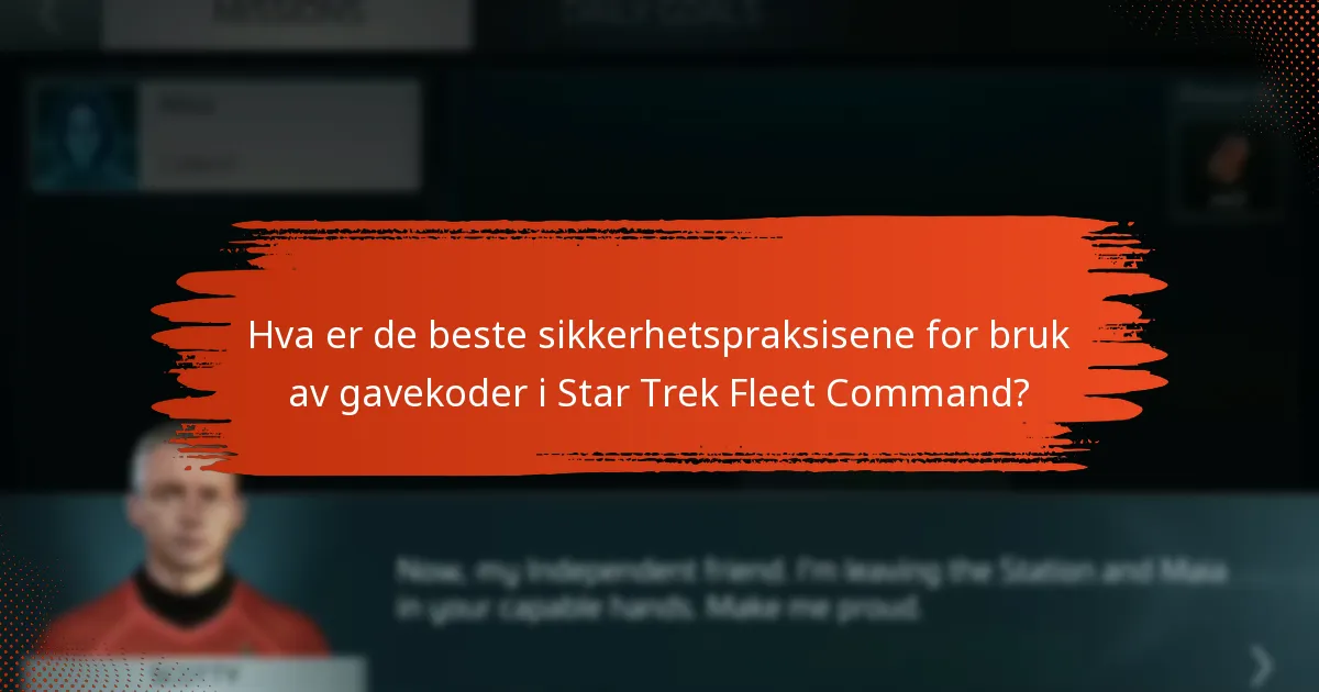 Hvordan kan jeg verifisere legitimiteten til gavekoder i Star Trek Fleet Command?