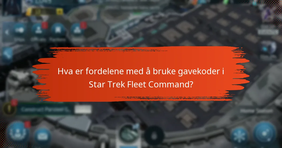 Hva er fordelene med å bruke gavekoder i Star Trek Fleet Command?