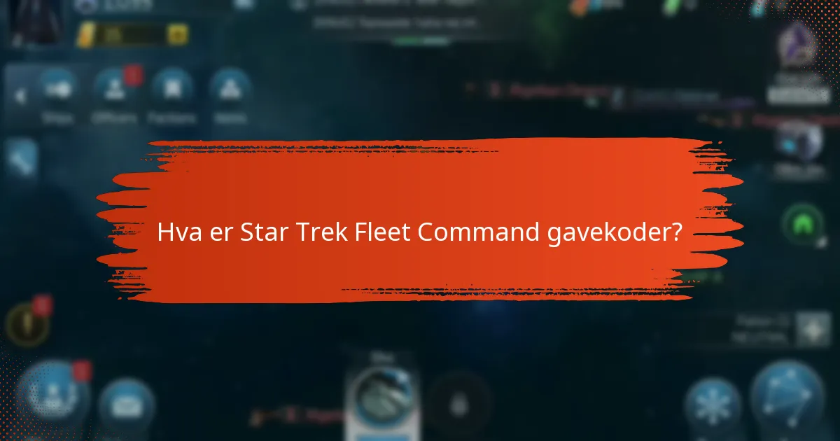 Hvilke er de mest populære Star Trek Fleet Command gavekodene?