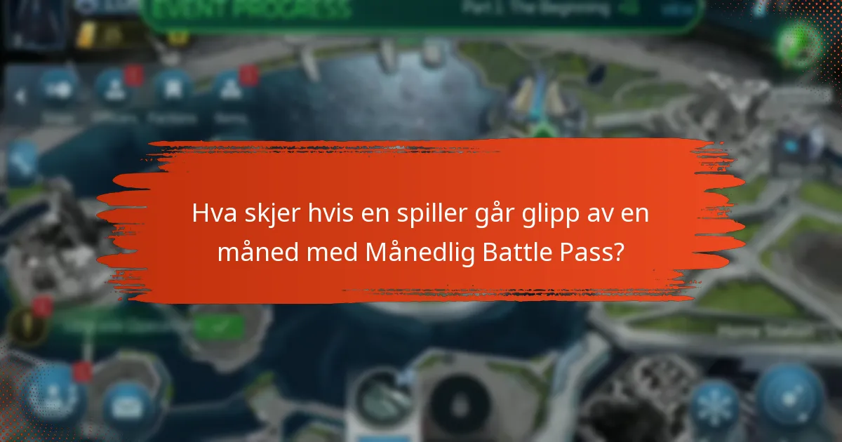 Hva skjer hvis en spiller går glipp av en måned med Månedlig Battle Pass?
