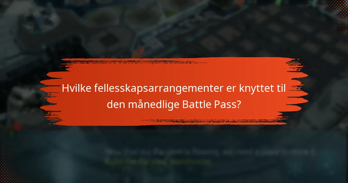Hvilke fellesskapsarrangementer er knyttet til den månedlige Battle Pass?
