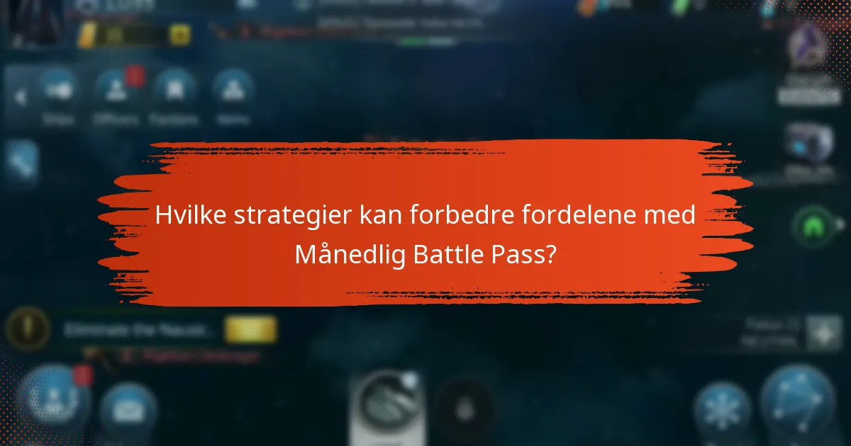 Hvilke strategier kan forbedre fordelene med Månedlig Battle Pass?
